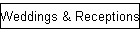 Weddings & Receptions